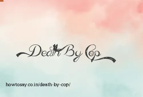 Death By Cop