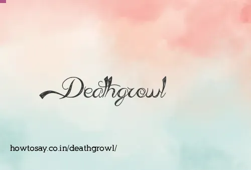 Deathgrowl