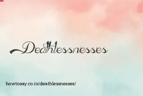 Deathlessnesses
