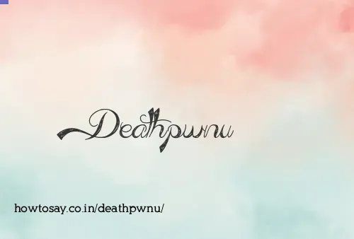 Deathpwnu