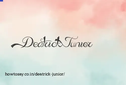 Deatrick Junior