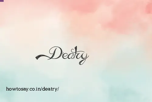 Deatry