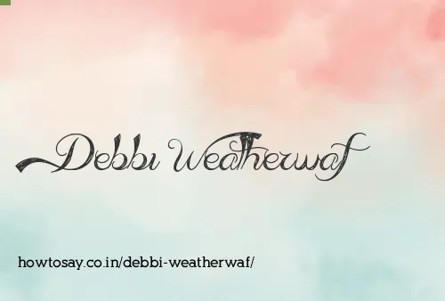 Debbi Weatherwaf