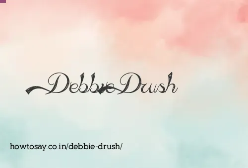 Debbie Drush