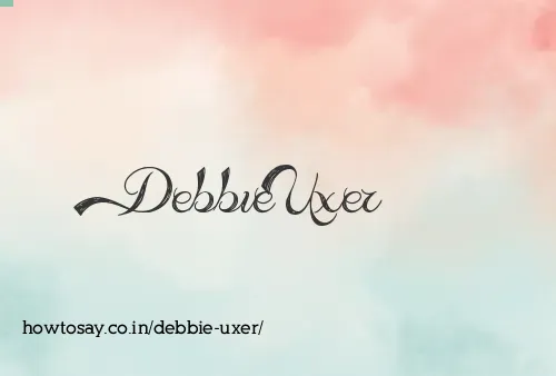 Debbie Uxer