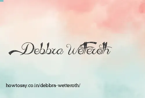 Debbra Wetteroth