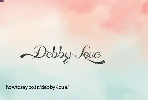 Debby Loua