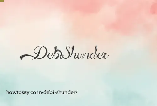 Debi Shunder