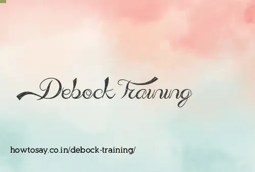 Debock Training
