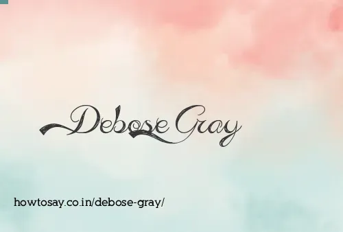 Debose Gray