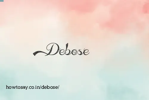 Debose