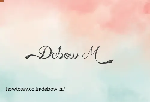 Debow M