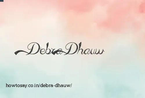 Debra Dhauw