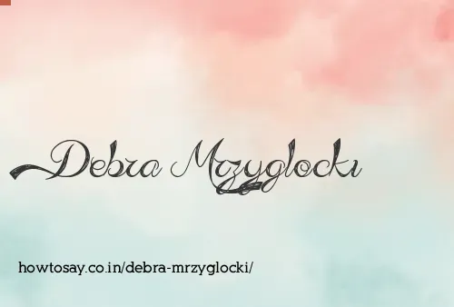 Debra Mrzyglocki