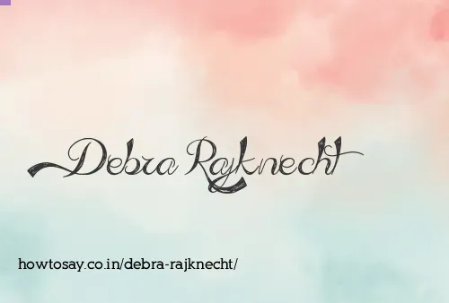 Debra Rajknecht