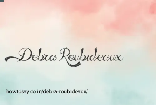 Debra Roubideaux