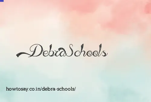 Debra Schools