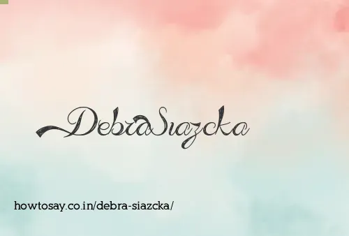 Debra Siazcka