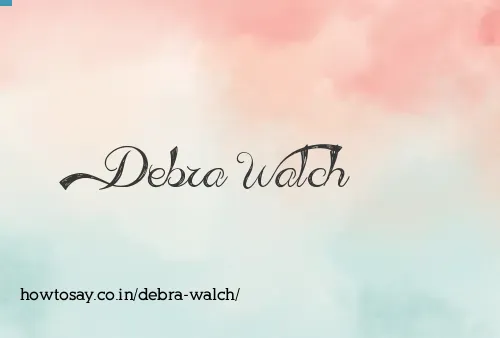 Debra Walch