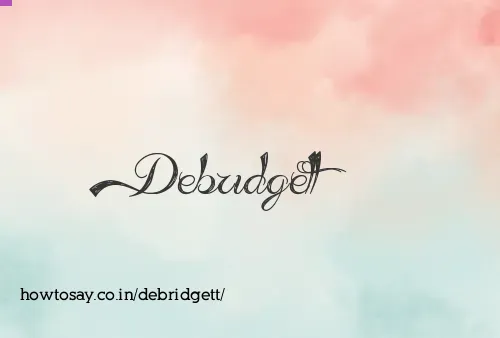 Debridgett