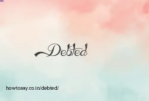 Debted