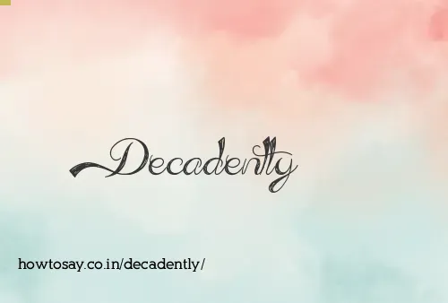 Decadently