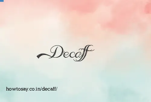 Decaff