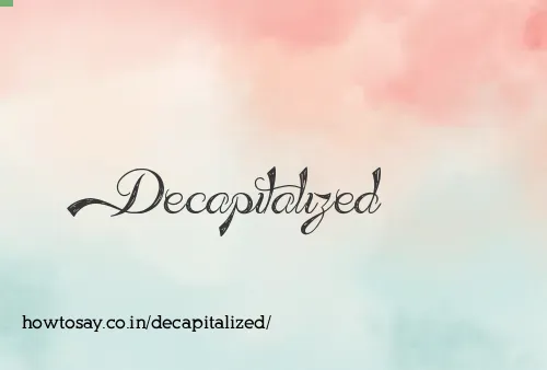 Decapitalized