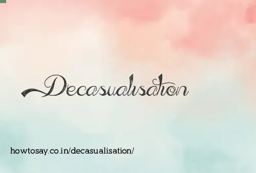 Decasualisation