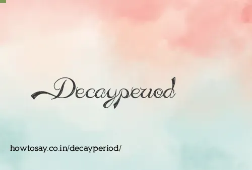 Decayperiod