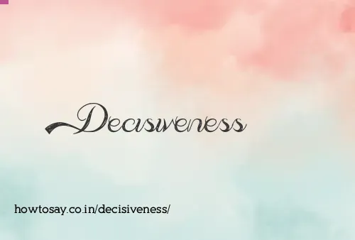 Decisiveness