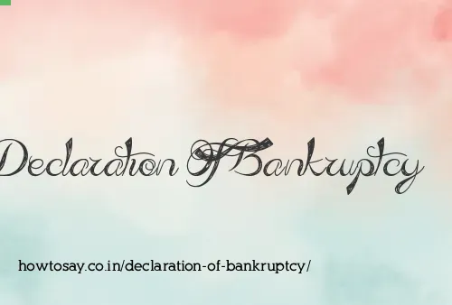 Declaration Of Bankruptcy