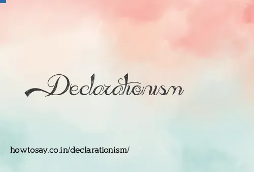 Declarationism