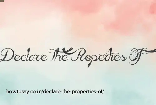 Declare The Properties Of