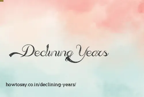 Declining Years