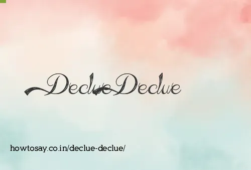 Declue Declue