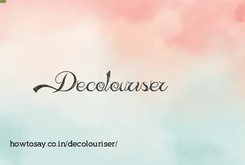 Decolouriser