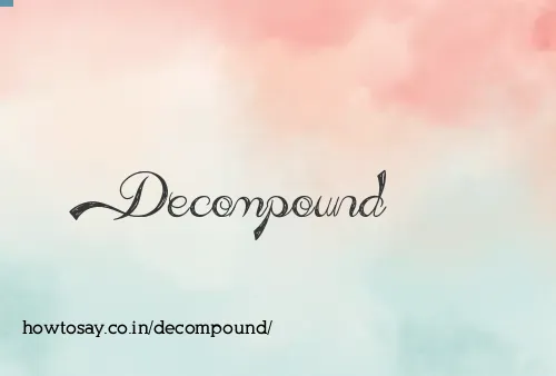 Decompound