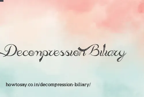Decompression Biliary