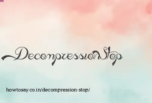Decompression Stop