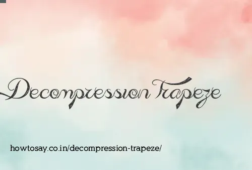 Decompression Trapeze