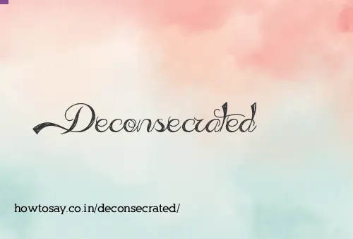 Deconsecrated