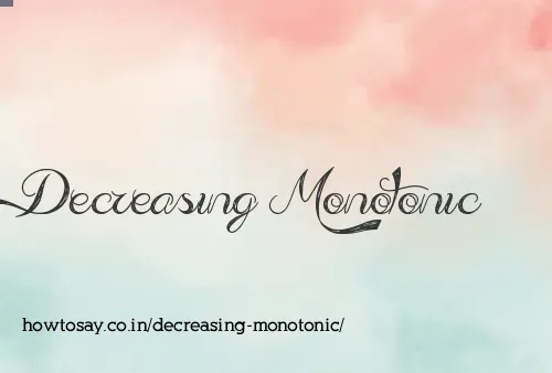Decreasing Monotonic