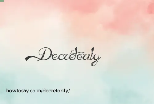 Decretorily