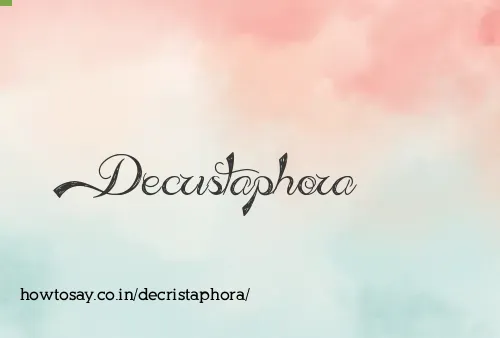 Decristaphora