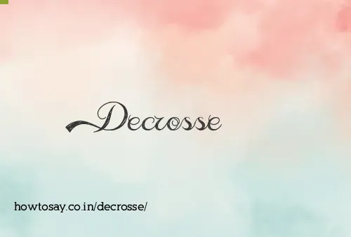 Decrosse