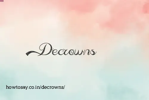 Decrowns
