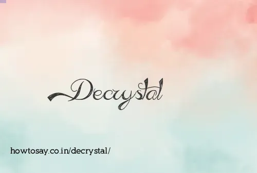 Decrystal