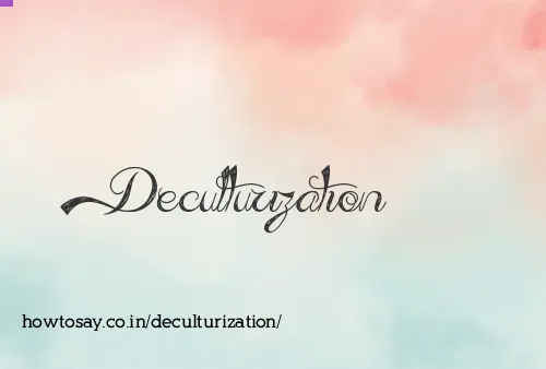 Deculturization