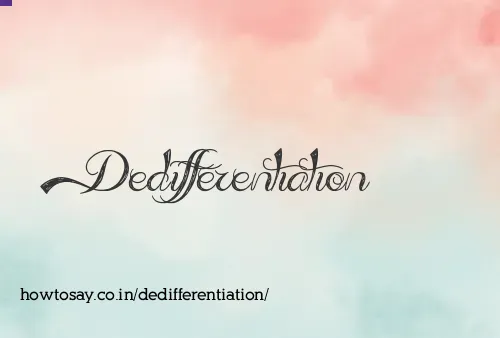 Dedifferentiation